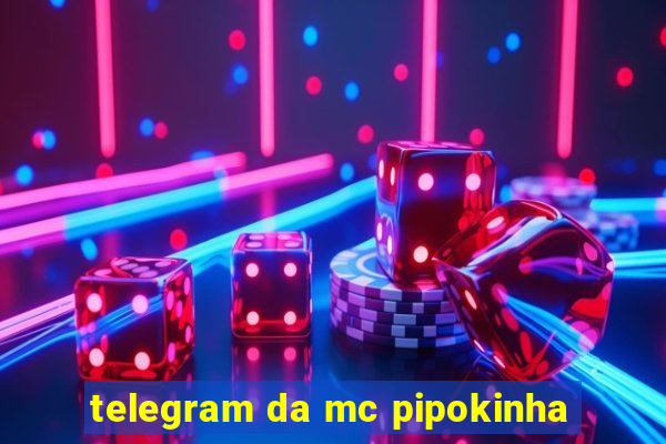 telegram da mc pipokinha